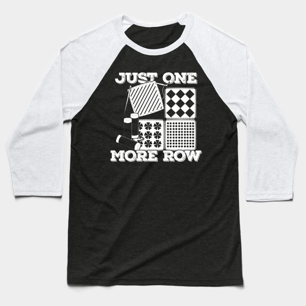 Just One More Row Quilting Quilter Gift Baseball T-Shirt by Dolde08